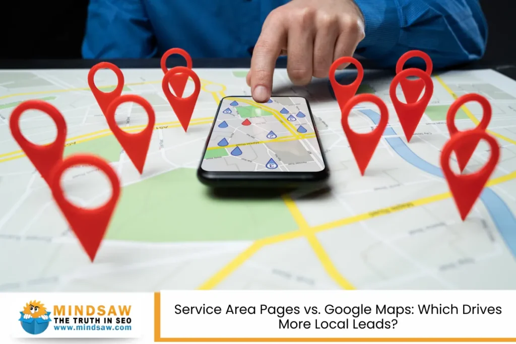 Service Area Pages vs. Google Maps: Which Drives More Local Leads?