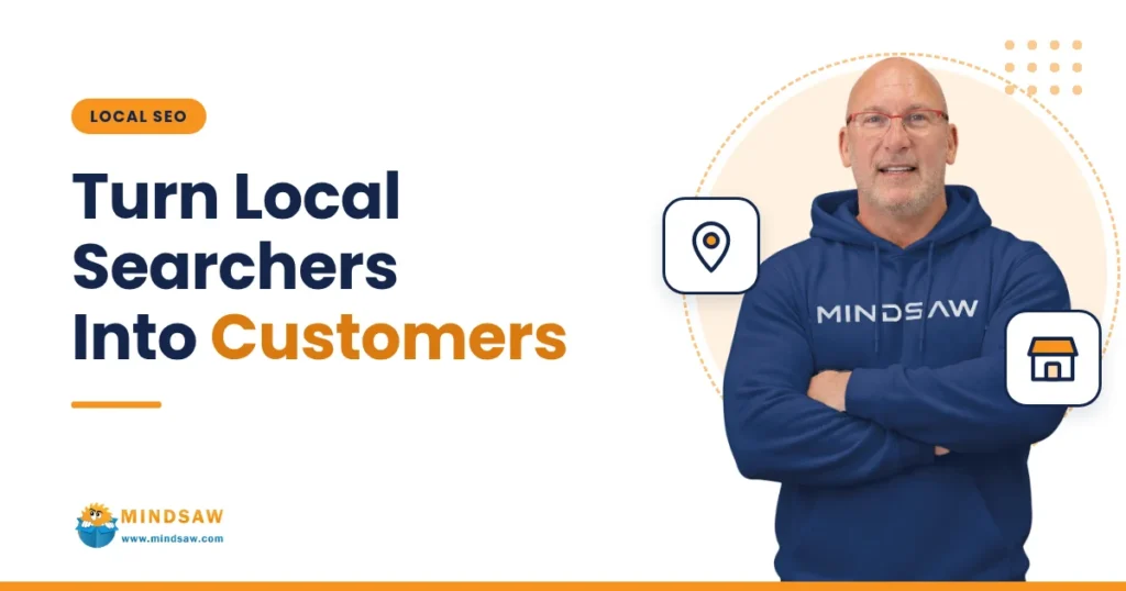 Blog cover: Turn local searchers into customers, with Bret Moleta in a Mindsaw hoodie and map pin and store icons